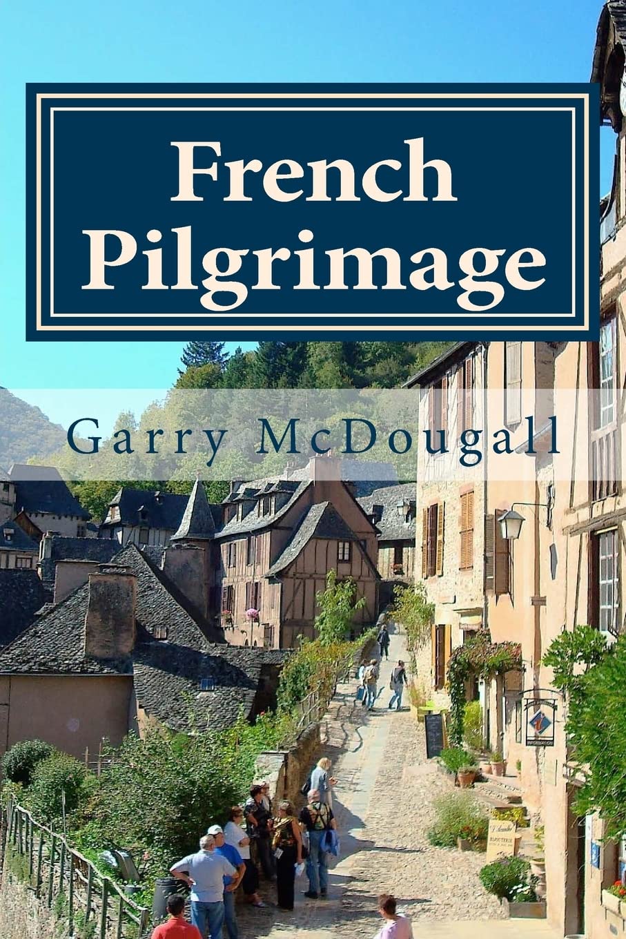 French Pilgrimage: Travel, Towns and Tales in France: Volume 2