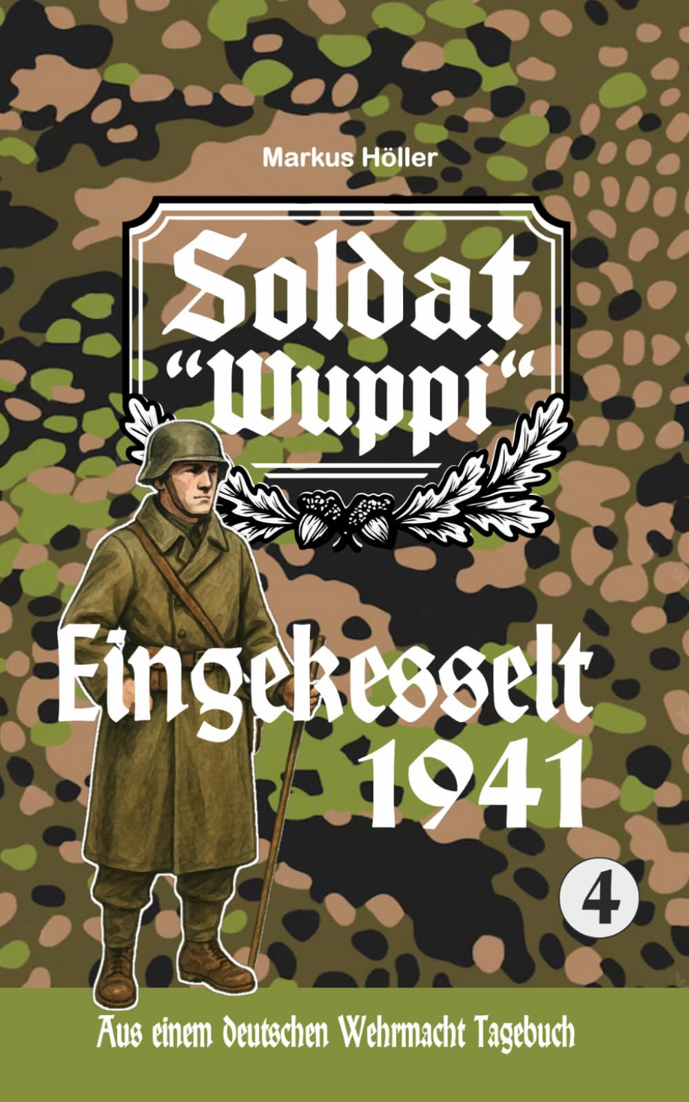 SOLDAT "Wuppi" Eingekesselt (4) („Soldat Wuppi“ – Kriegsgeschichten aus dem Zweiten Weltkrieg / Russlandfeldzug:)