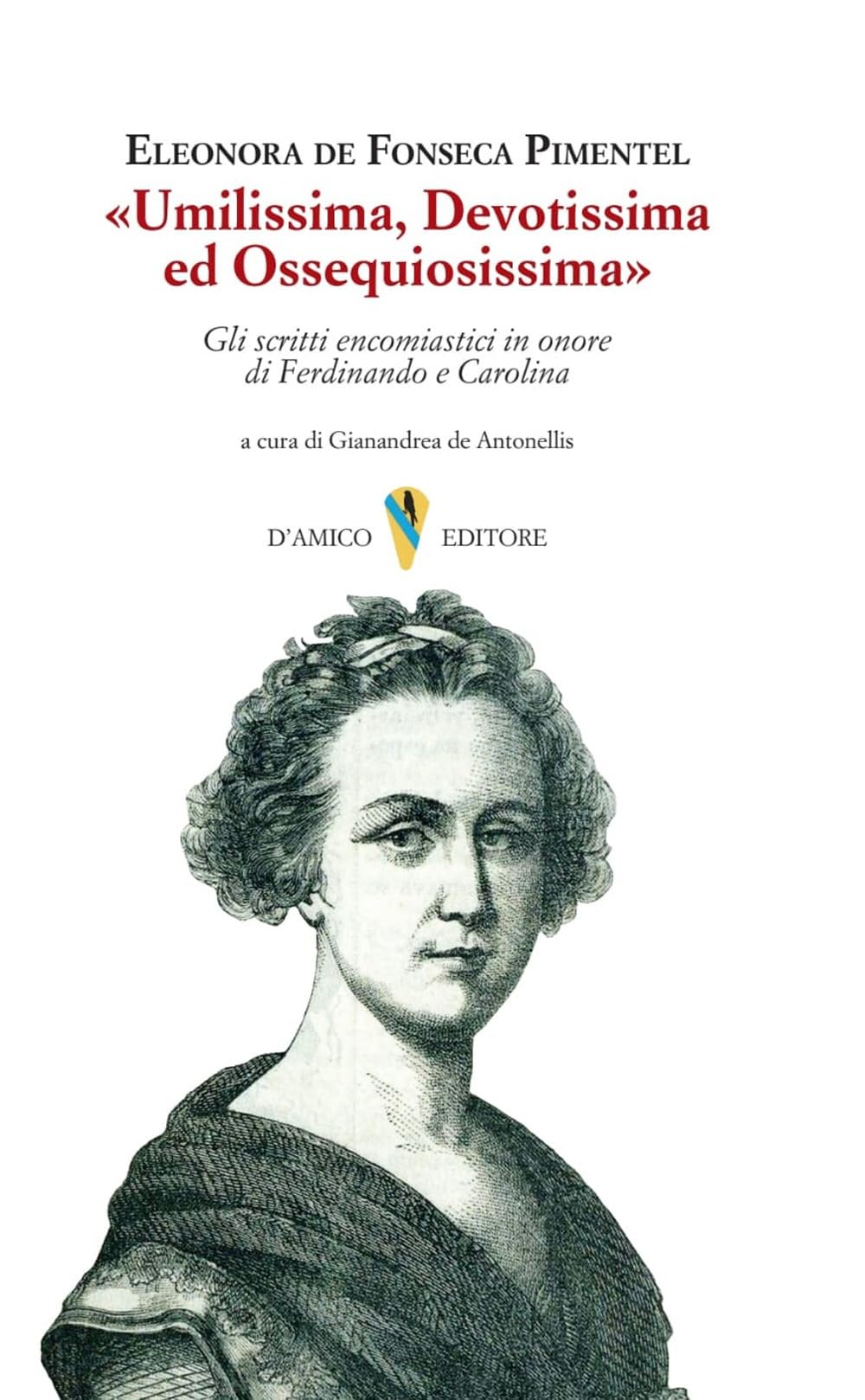 «Umilissima, Devotissima Ed Ossequiosissima». Gli Scritti Encomiastici In Onore Di Ferdinando E Carolina - 4