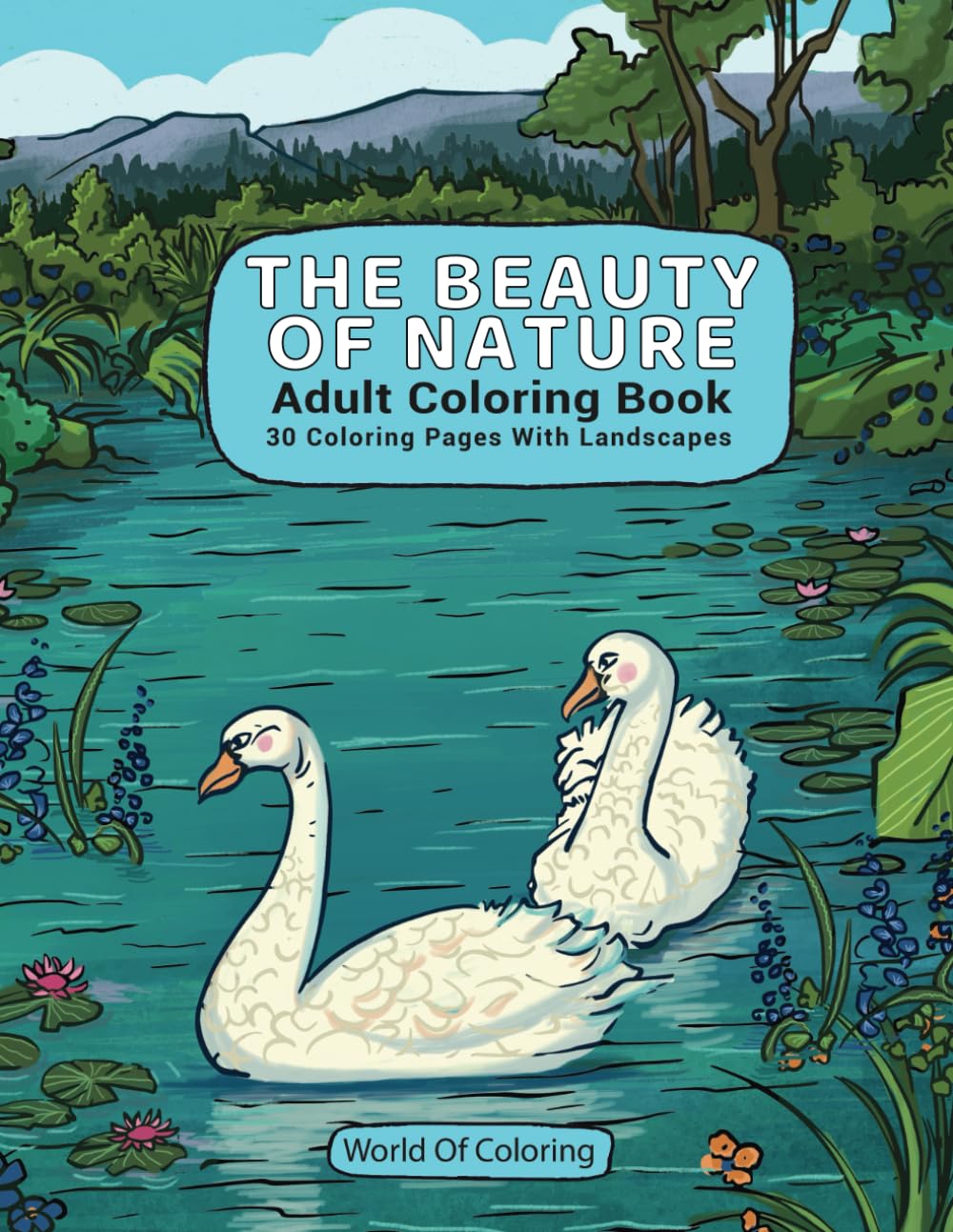 Adult Coloring Book: The Beauty Of Nature, 30 Coloring Pages With Landscapes: 2 (World of Nature Coloring Books)