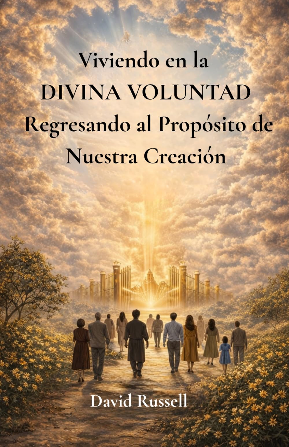 DIVINA VOLUNTAD: Regresando al Propósito de Nuestra Creación