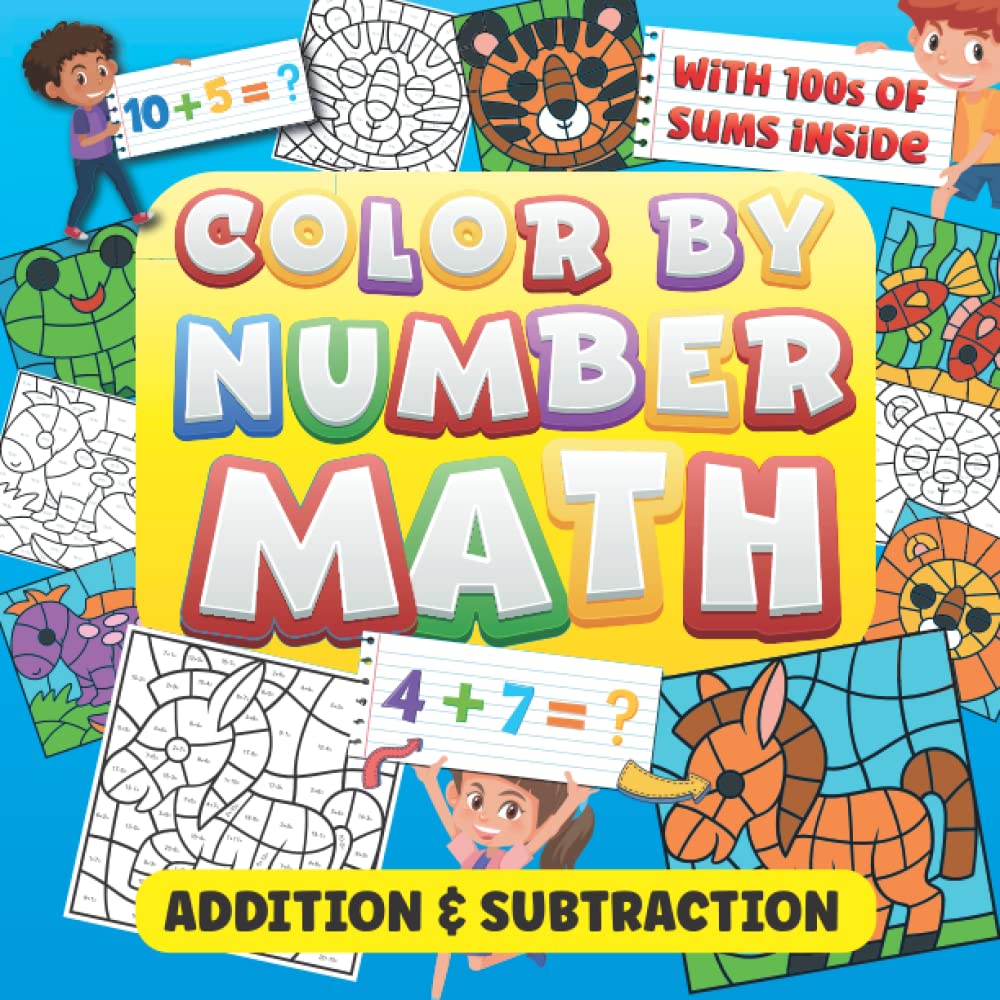 Color By Number Math: Addition & Subtraction: Making Mathematics Fun Whilst Teaching Easy Sums: For Kids Ages 4-8