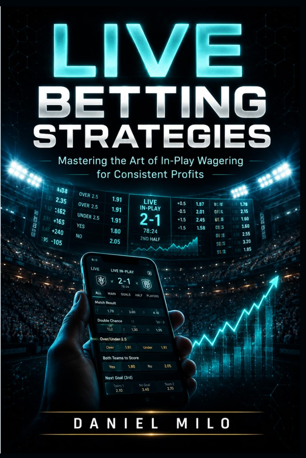 Live Betting Strategies: Mastering the Art of In-Play Wagering for Consistent Profits