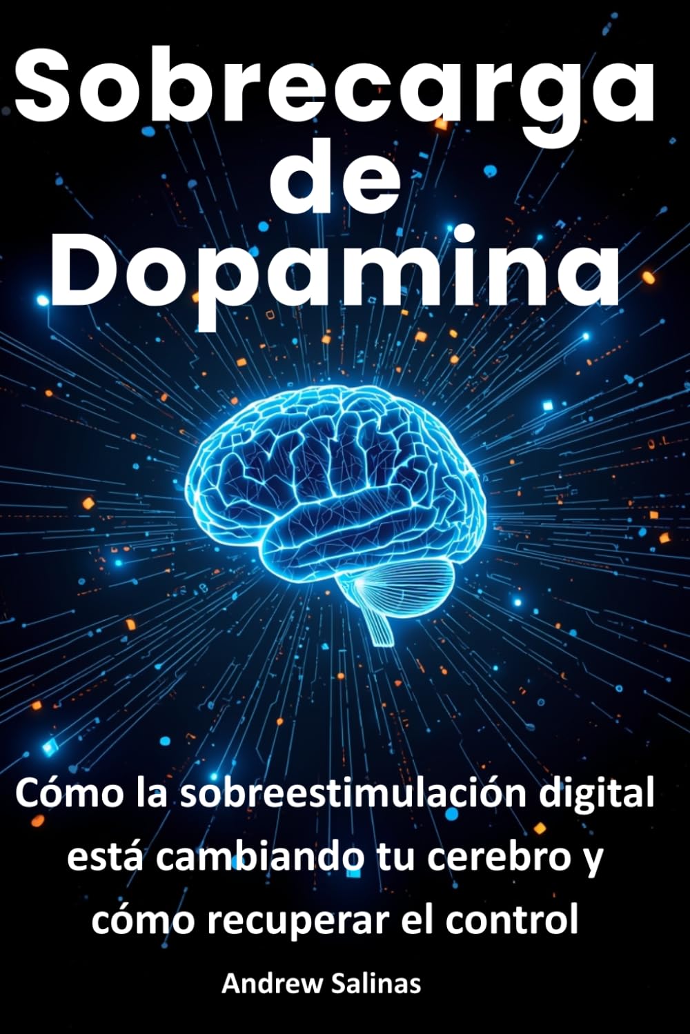 Sobrecarga de Dopamina: Cómo la sobreestimulación digital está cambiando tu cerebro y cómo recuperar el control