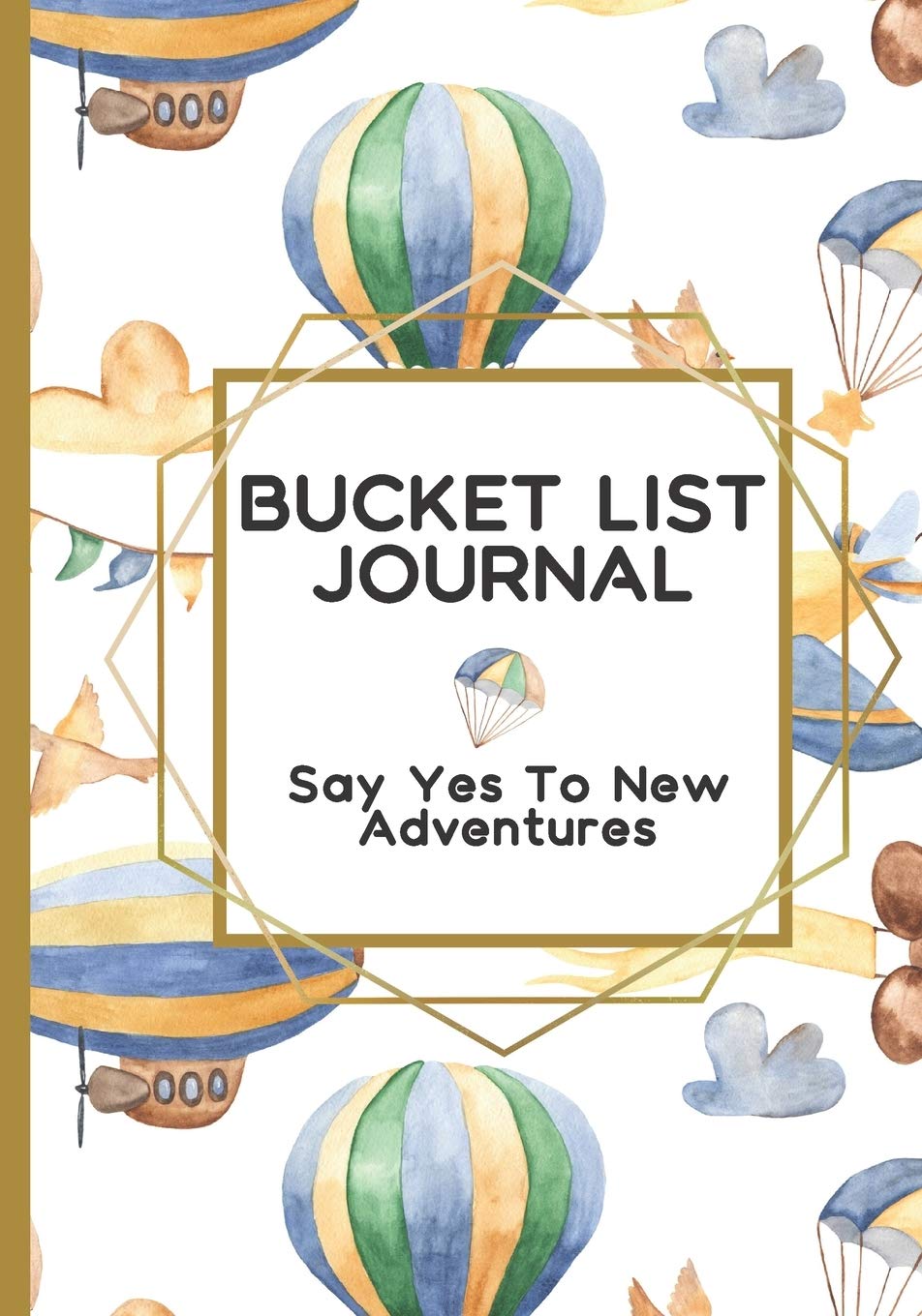 Bucket List Journal: Say Yes to New Adventures