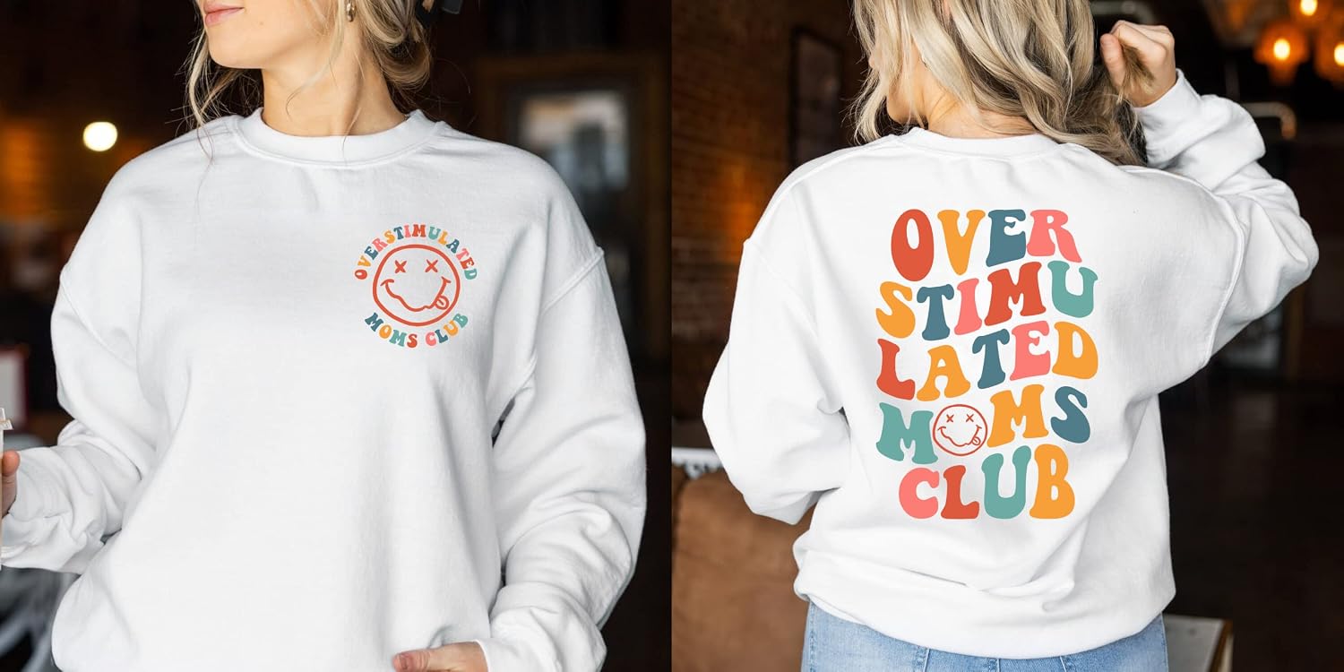 Overstimulated Moms Club Sweatshirt - Overstimulated Mom Sweater, Mom 2 Sided Sweatshirt