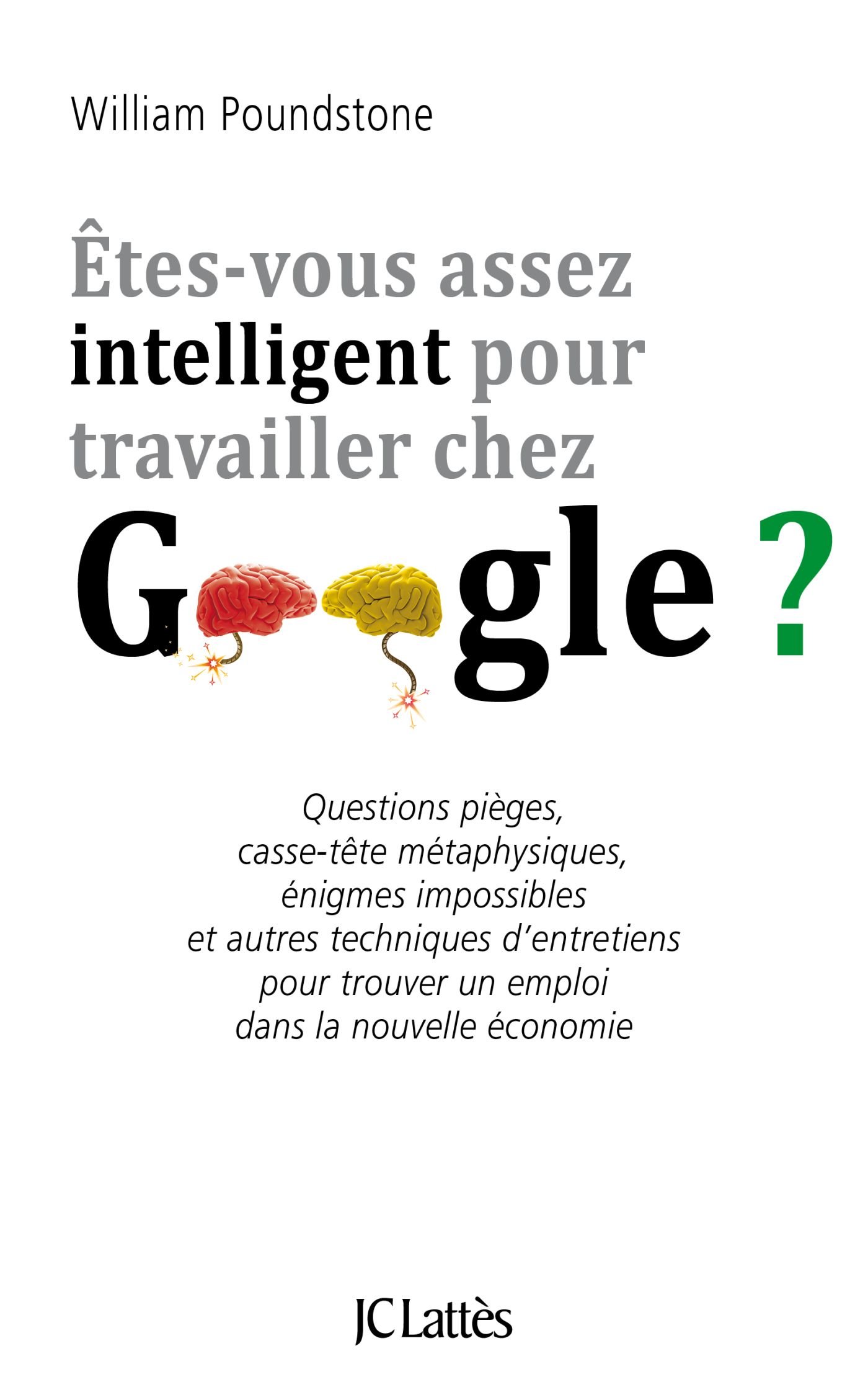 Êtes-vous assez intelligent pour travailler chez Google ? (Essais et documents) (French Edition)