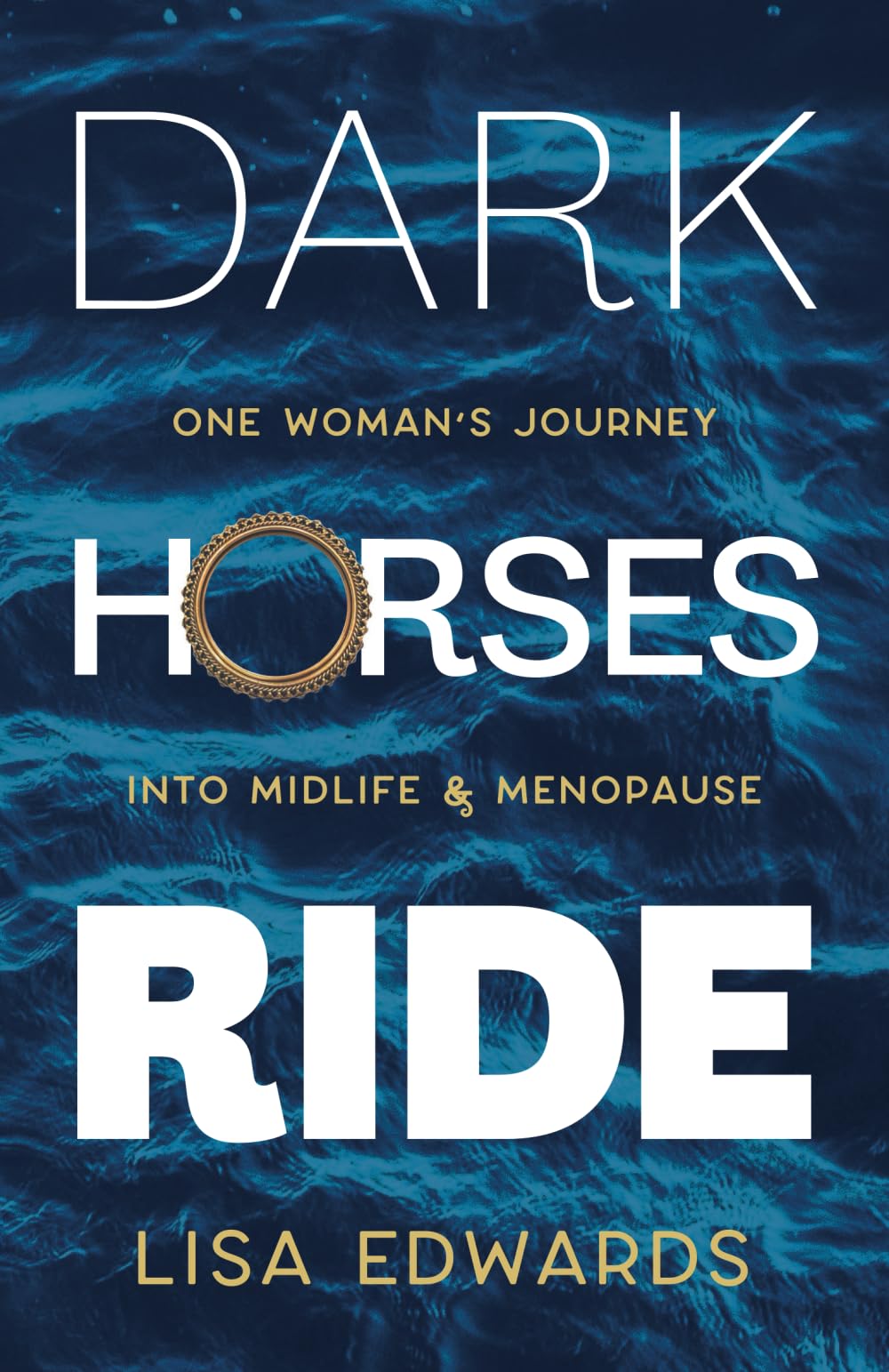 Dark Horses Ride: one woman's journey into midlife and menopause: 2 (Because You Can)