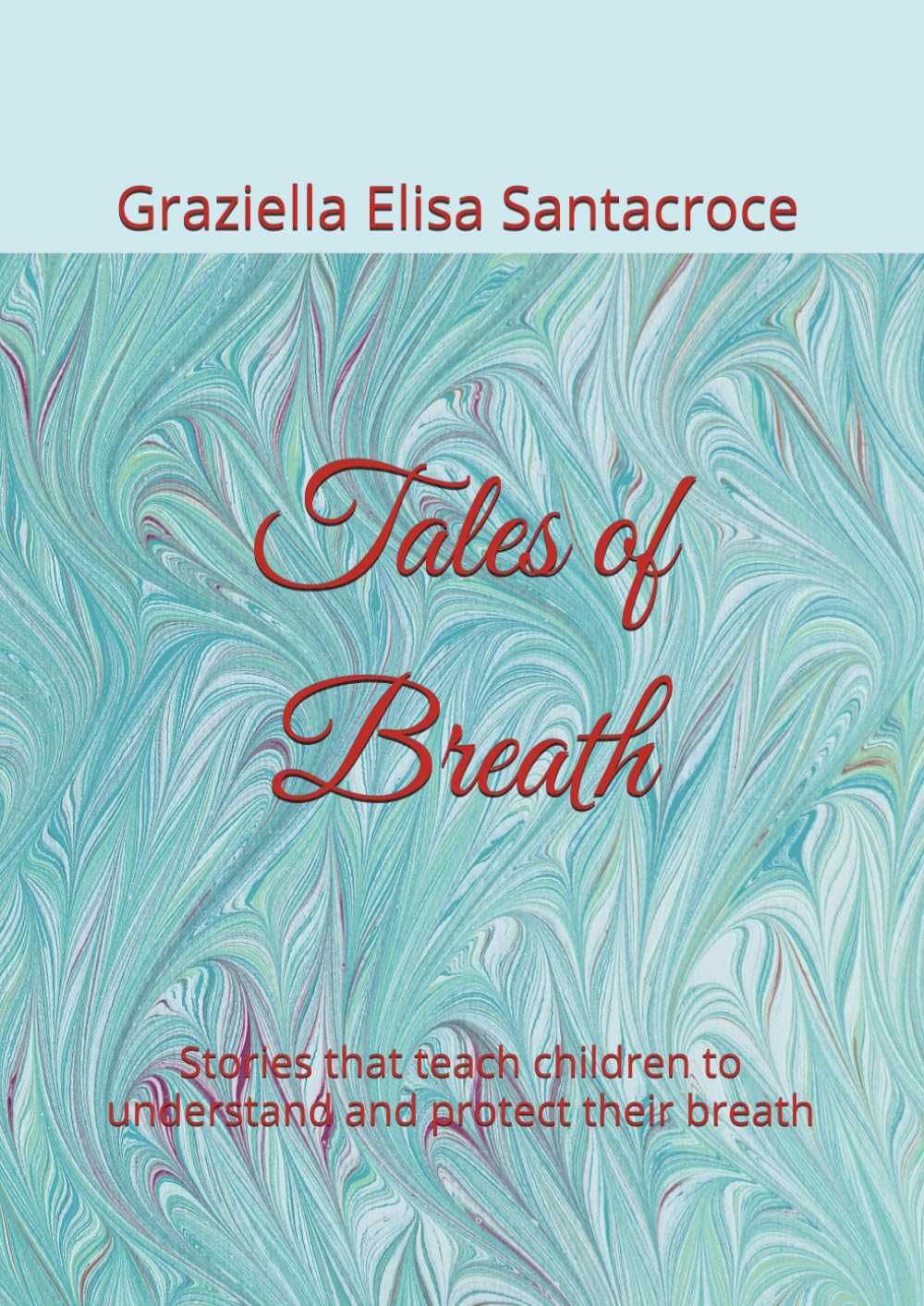 Rescue Tales: Stories that teach children to understand and protect their breath (tales of the Little Curious One)