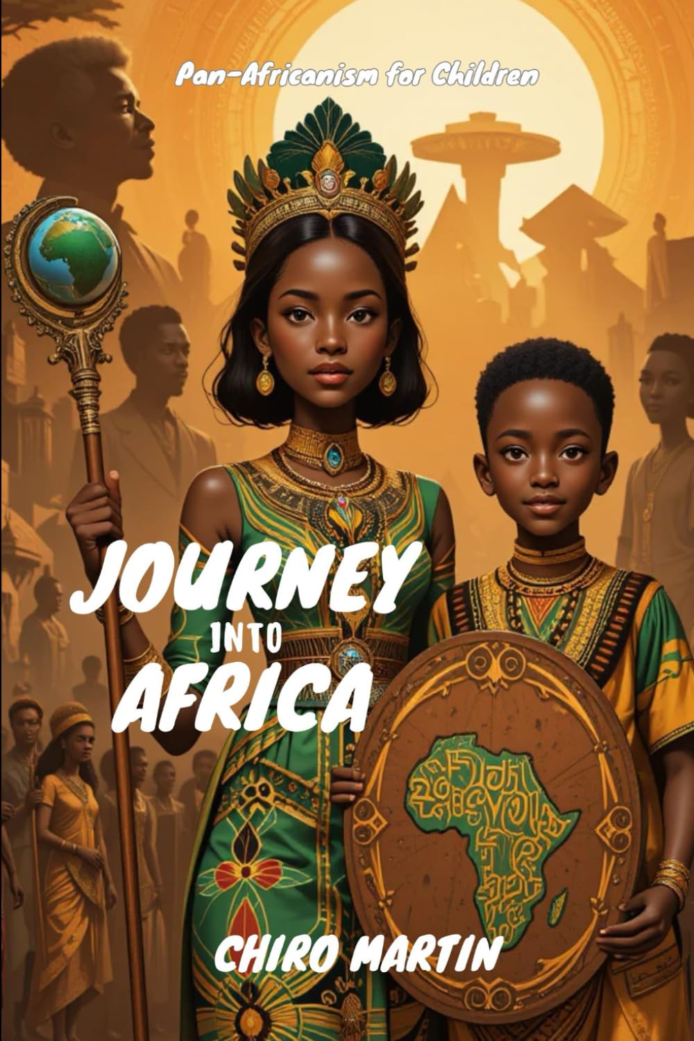 Journey Into Africa: My people! My land! My Future!