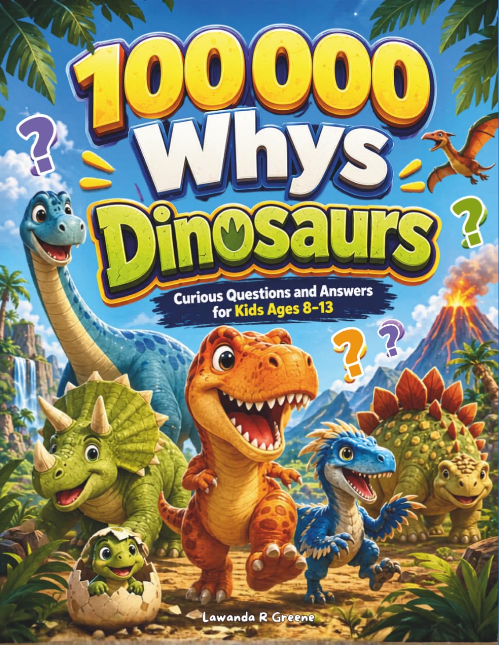 100000 Whys Dinosaurs: Curious Questions and Answers for Kids Ages 8–13
