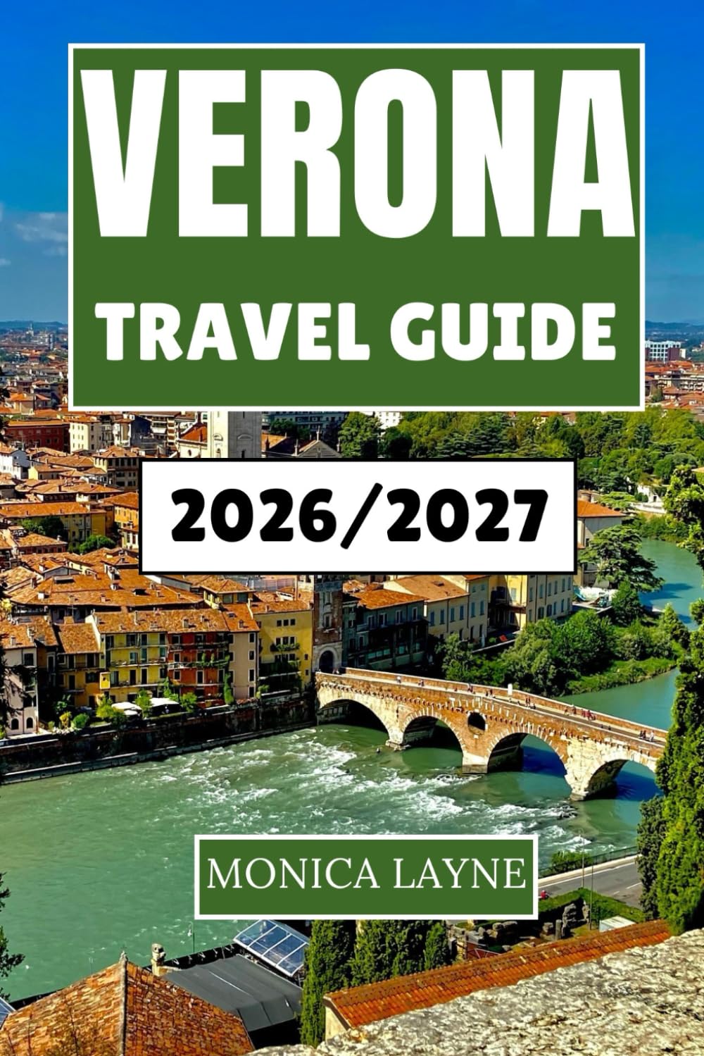 Verona Travel Guide 2026-2027: A Journey Through the Heart of Italy's Timeless Romance