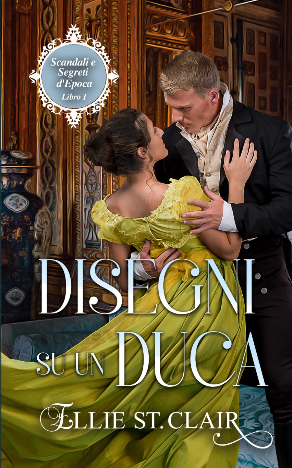Disegni su un Duca: Un romanzo Regency (Scandali e segreti d'epoca)