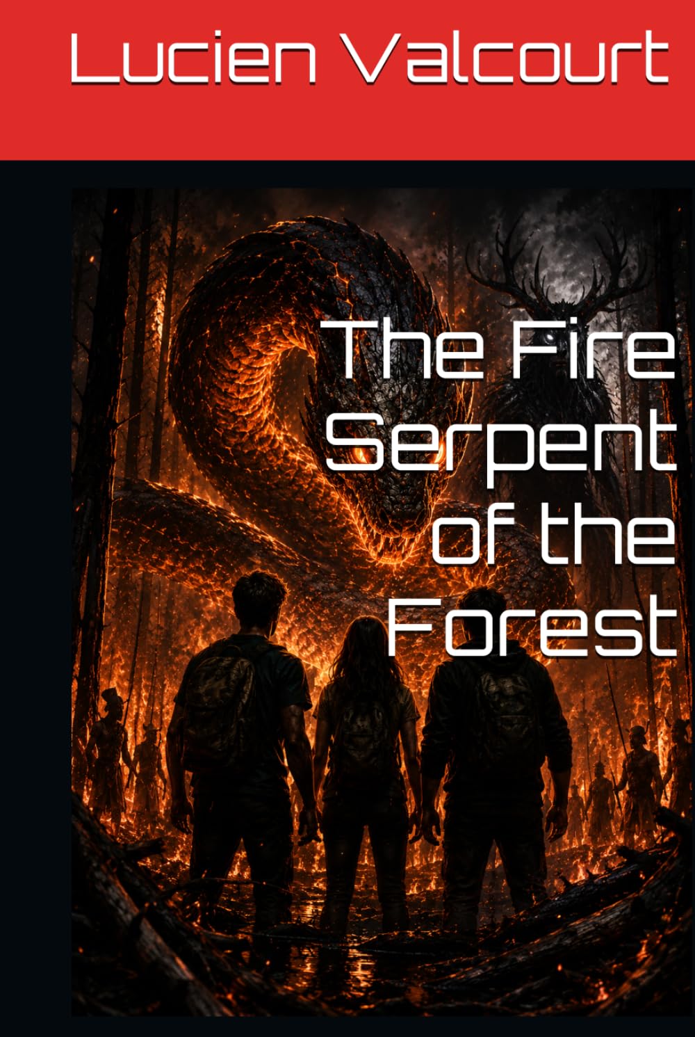 The Fire Serpent of the Forest (The Forgotten Legends)