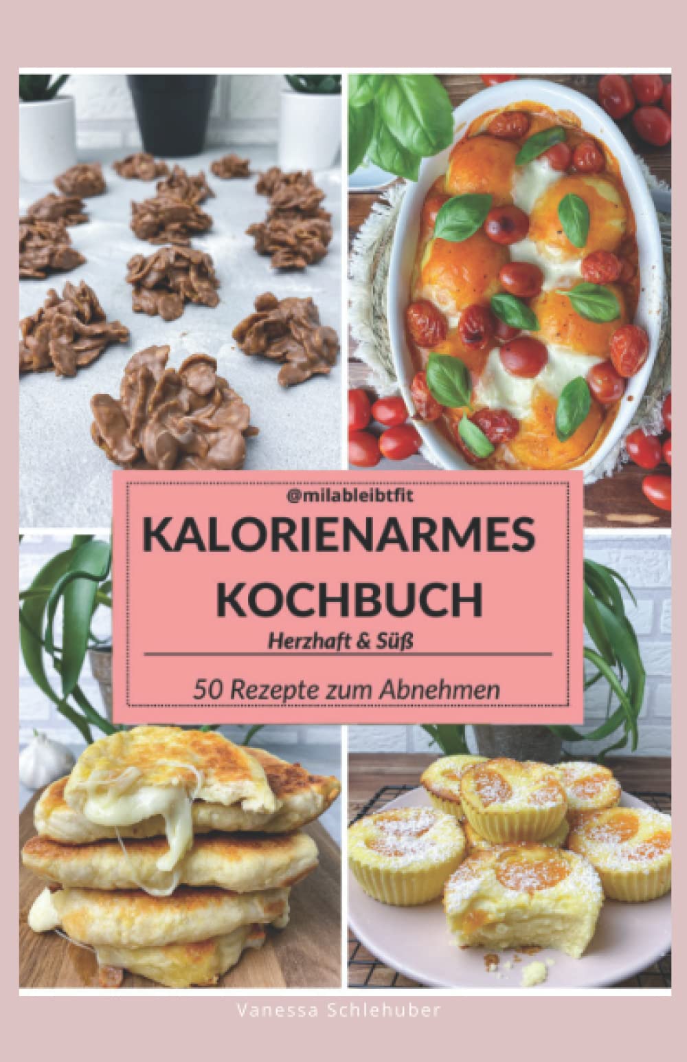 Milableibtfit: Kalorienarmes Kochbuch