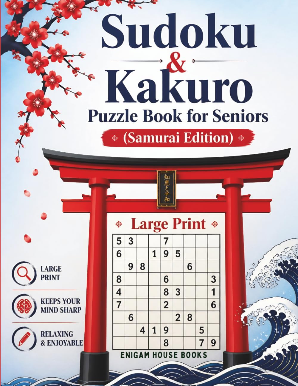 Sudoku & Kakuro Puzzle Book for Seniors (Samurai Edition): Large Print • Easy to Hard Levels • Cross Sum Puzzles • One Puzzle per Page for Relaxation and Mental Fitness