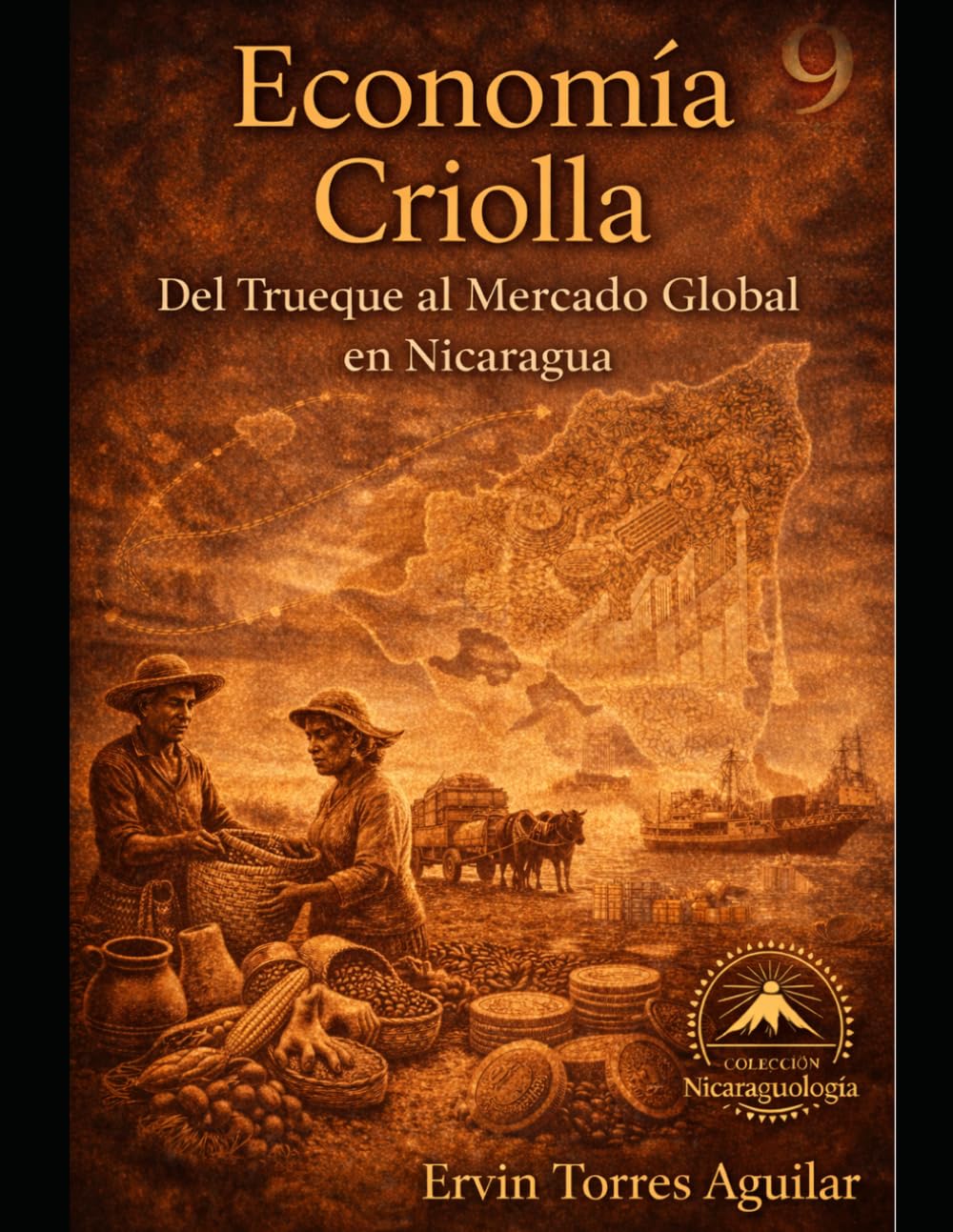 Economía Criolla: Del Trueque al Mercado Global en Nicaragua (NICARAGUOLOGÍA)