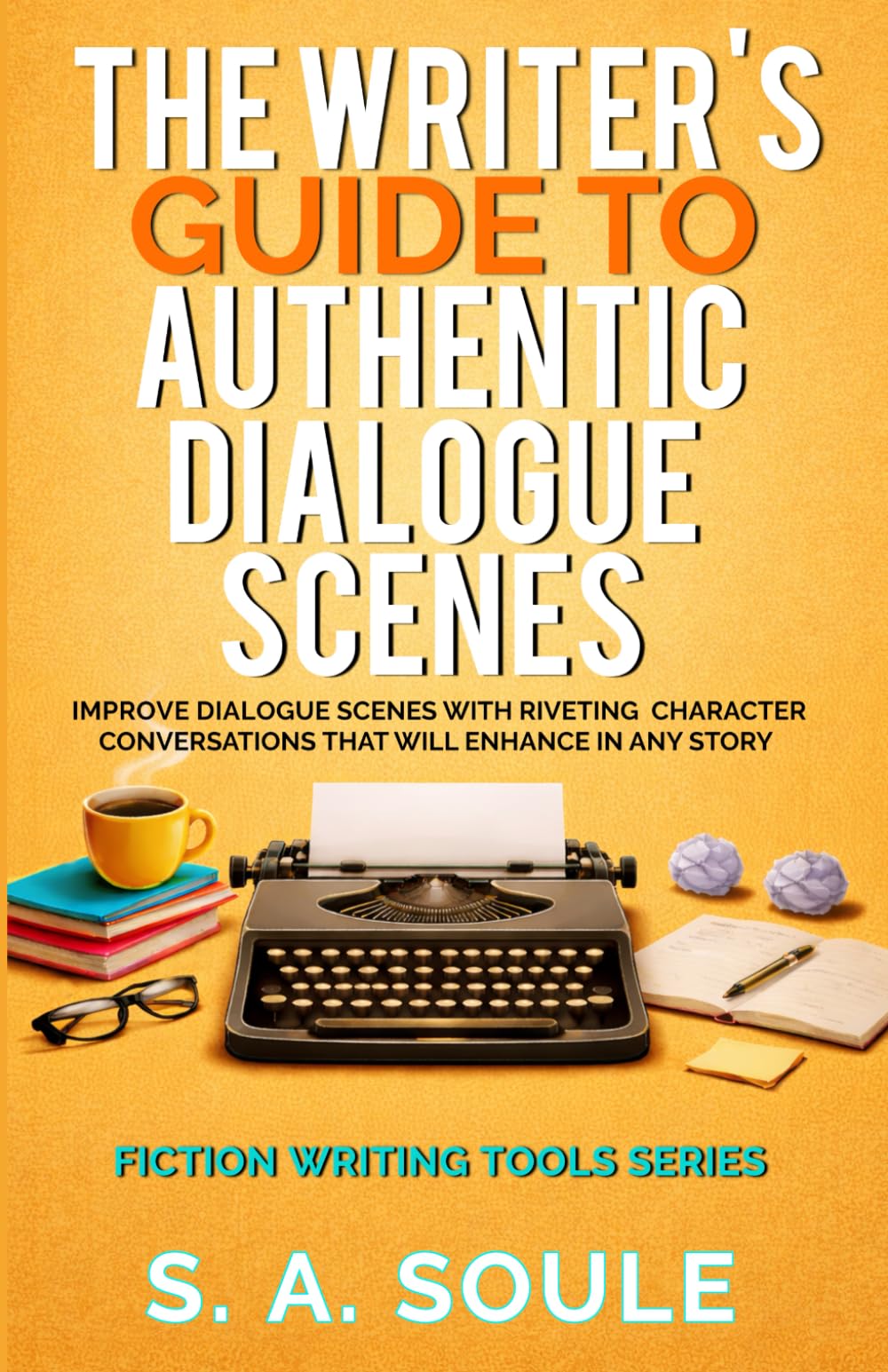 The Writer's Guide to Authentic Dialogue Scenes: Craft Vibrant Characters and Vivid Dialogue (Fiction Writing Tools)