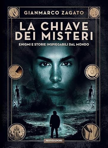 La chiave dei misteri. Enigmi e storie inspiegabili dal mondo