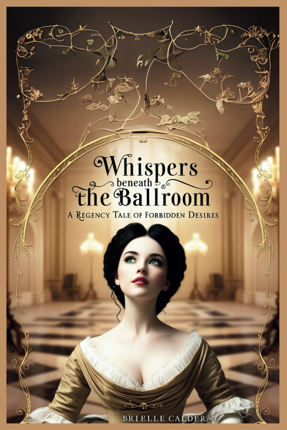 Whispers Beneath the Ballroom: A Regency Tale of Forbidden Desires