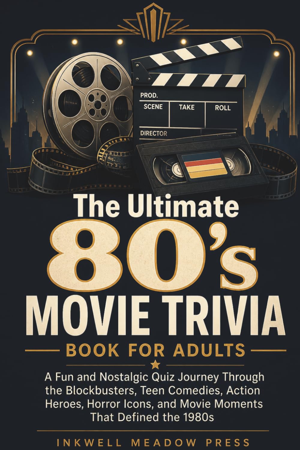 The Ultimate 80's Movie Trivia Book For Adults: A Fun and Nostalgic Quiz Journey Through the Blockbusters, Teen Comedies, Action Heroes, Horror Icons, and Movie Moments That Defined the 1980s