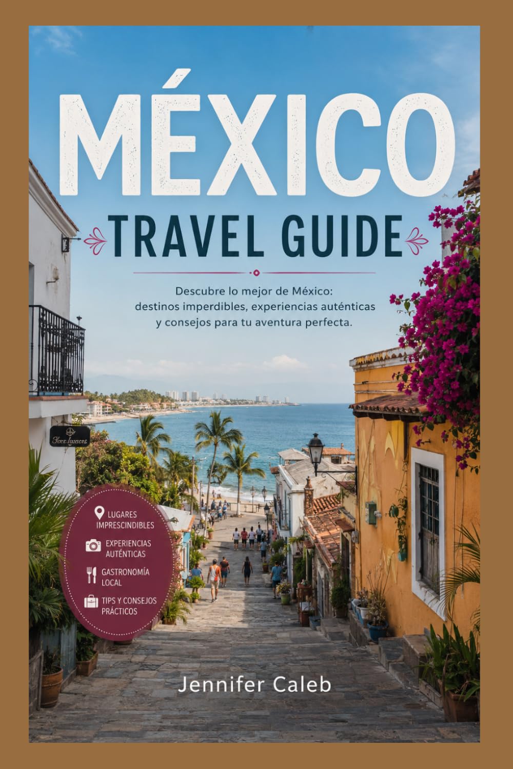 Guía de viaje de México 2026-2027: Explora ruinas antiguas, ciudades vibrantes, impresionantes costas y auténticas experiencias locales.