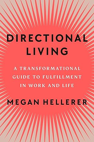 Directional Living: A Transformational Guide to Fulfillment in Work and Life-Wow! eBook