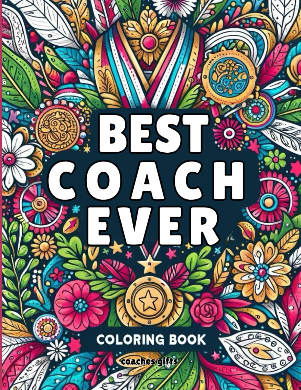 Coaches Gifts : Best Coach Ever : Coloring Book: For Adults With Motivational Thankful Quotes : Appreciation Present Idea for Any Sport Basketball ... Football Hockey Gymnastics Swim and Baseball