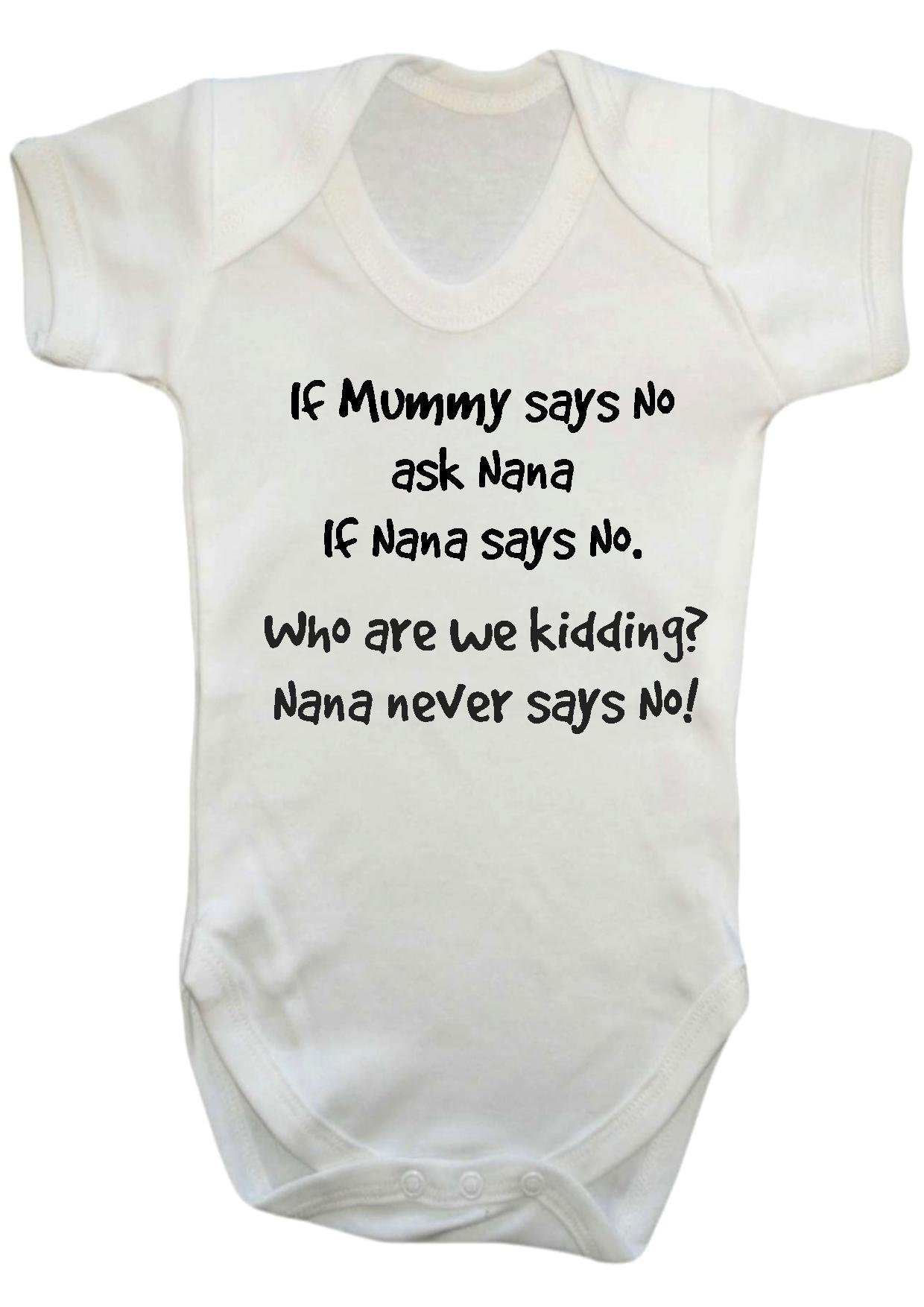 Danni Rose If Mummy Says No Ask Nana If Nana Says No. Who are We Kidding? Nana Never Says No! Bodysuit,Vest,Romper (0-3)
