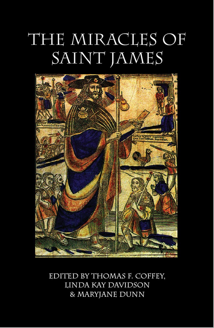 The Miracles of Saint James: Translations from the Liber Sancti Jacobi (The Compostela Project)
