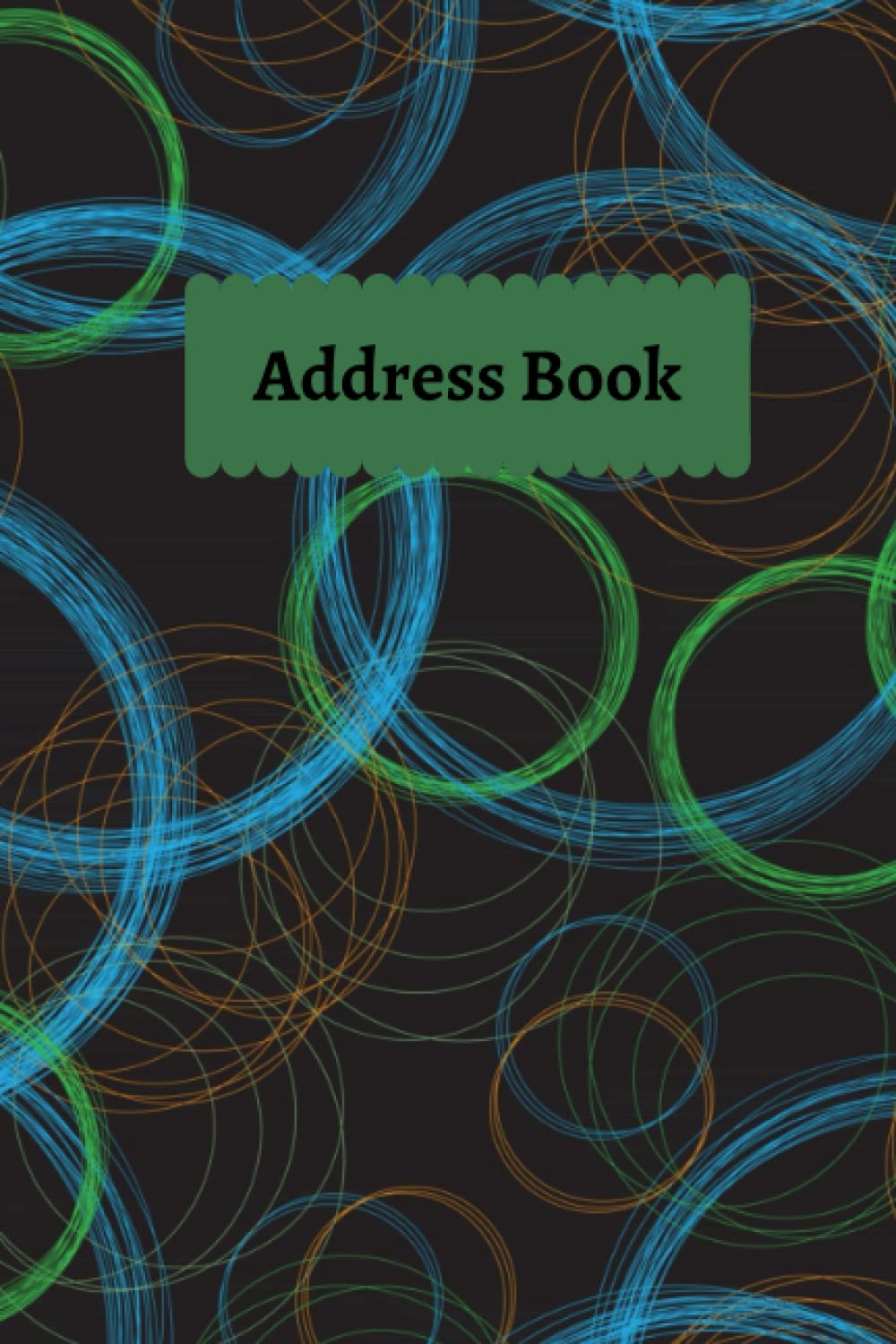 Green, Blue, and Orange Open Overlapping Circles Pattern Address Book to Capture Business and Social Contacts: Address Book (6 x 9 inches, 150 pages)