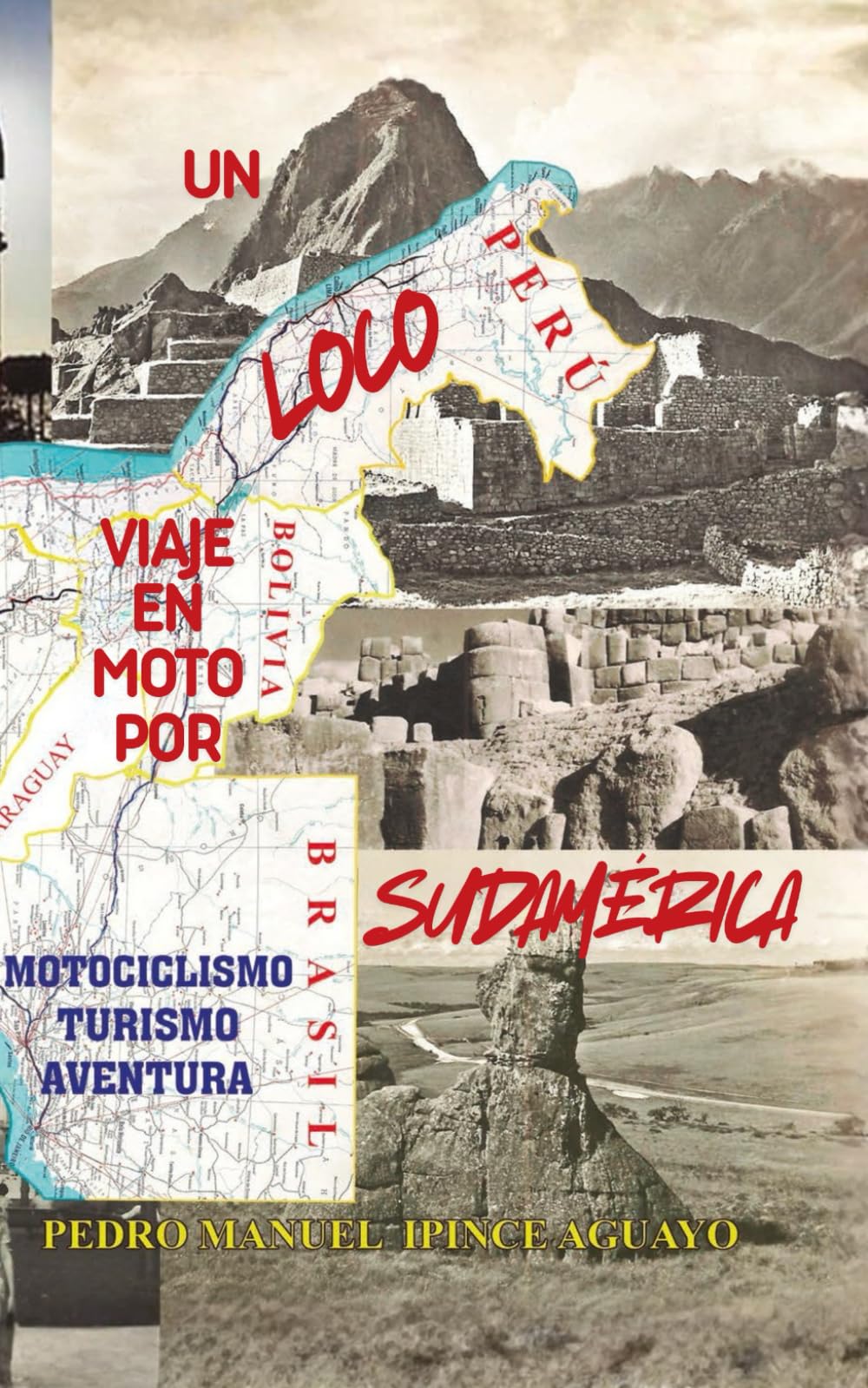 UN LOCO VIAJE EN MOTO POR SUDAMERICA: AVENTURA, TURISMO, MOTOCICLISMO
