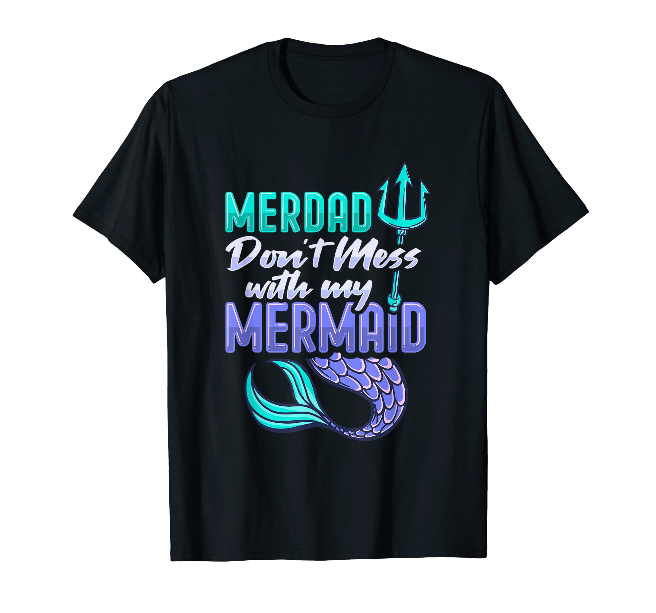 Merdad Design for a Mermaid Dad T-Shirt