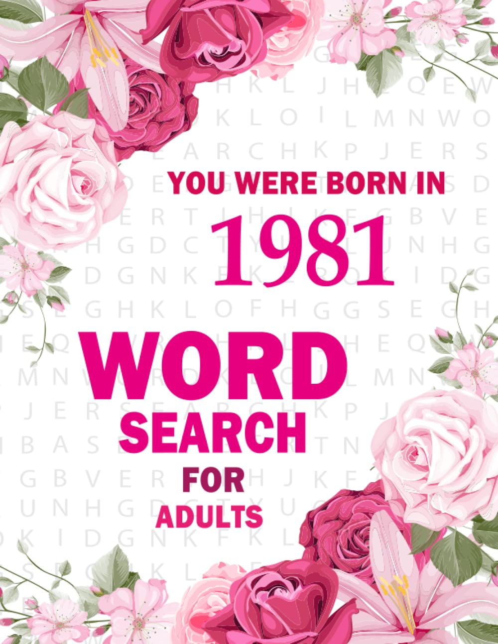 You Were Born In 1981: Word Search: Large Print Word Search Puzzle Book For Adults And Seniors | 100 Puzzles For Adults To Enjoy Free And Leisure Time
