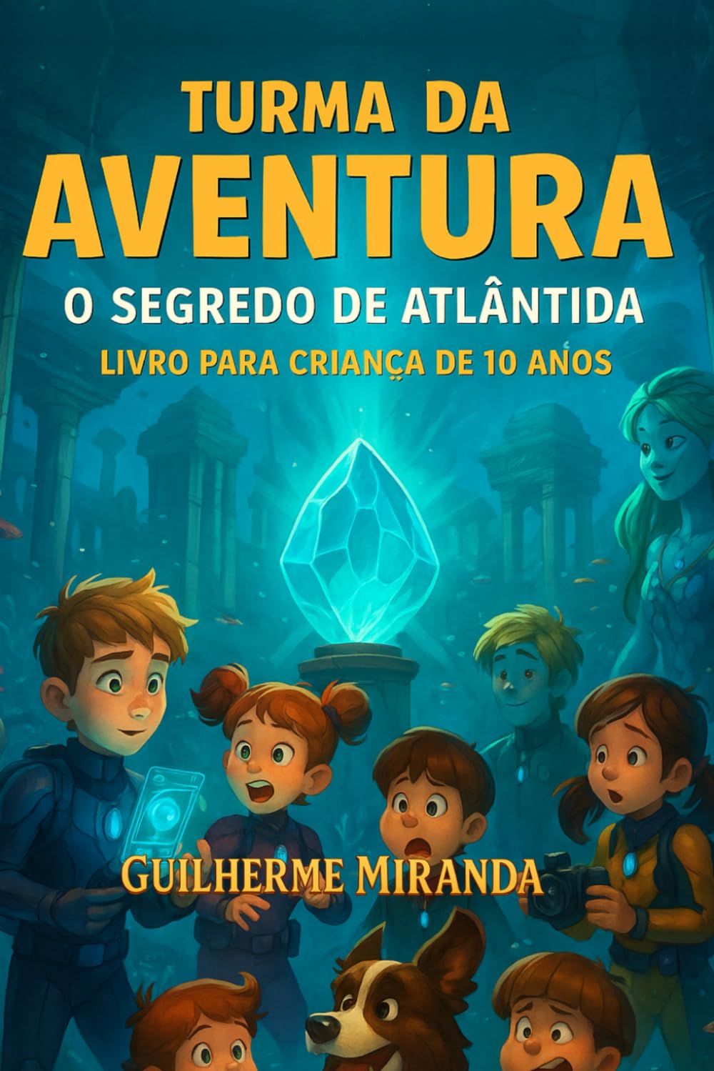 Livro para criança de 10 anos: Turma da Aventura: O Segredo de Atlântida (Lugares Incríveis)