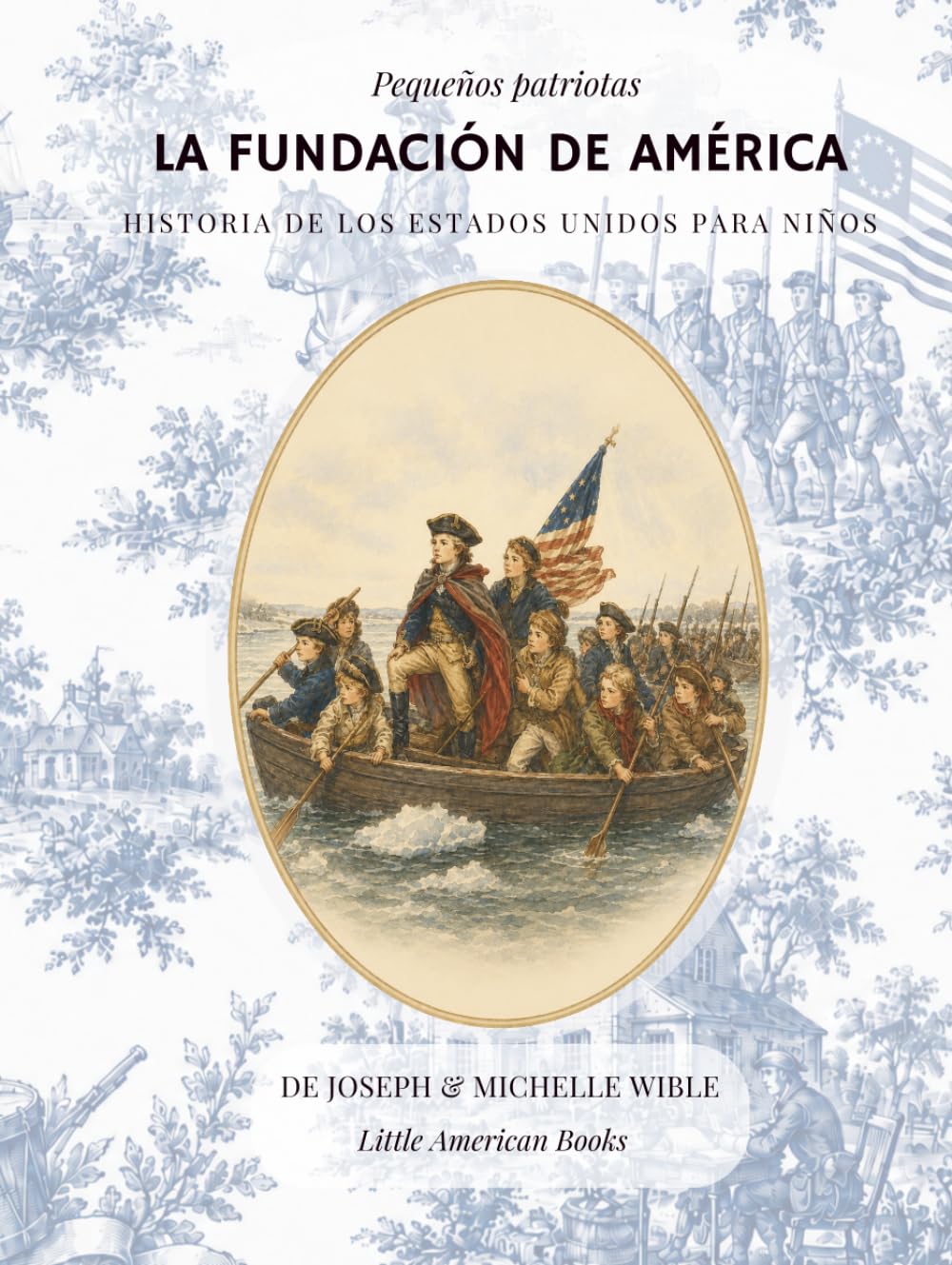 La Fundación de América: Historia de los Estados Unidos para niños (Pequeños patriotas)