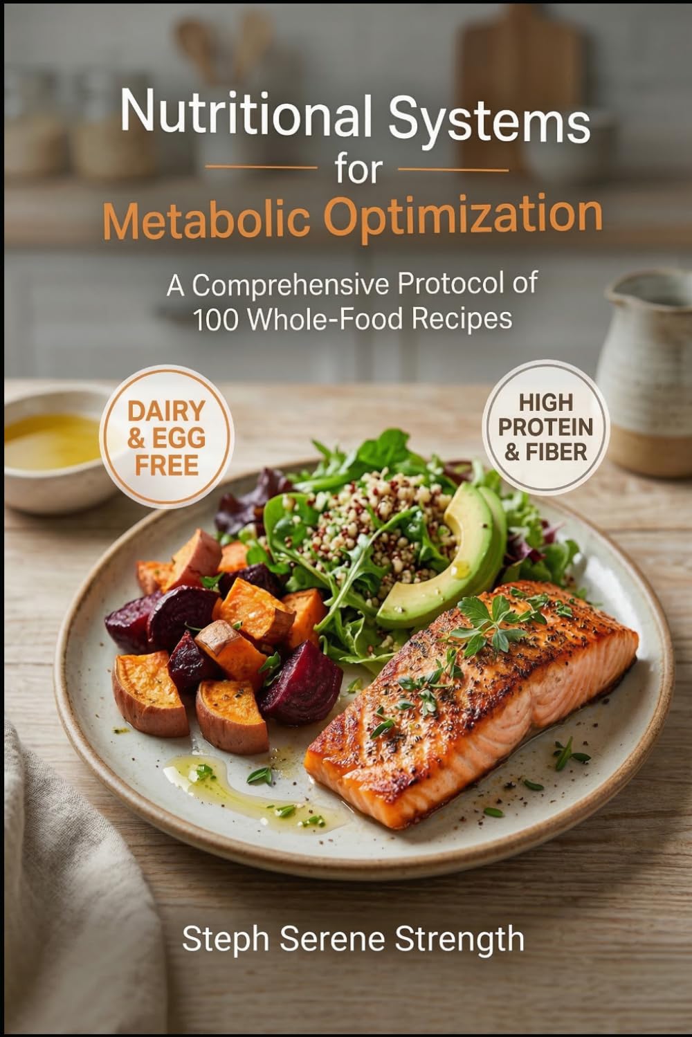 Nutritional Systems for Metabolic Optimization: A Comprehensive Protocol of 100 Whole-Food Recipes
