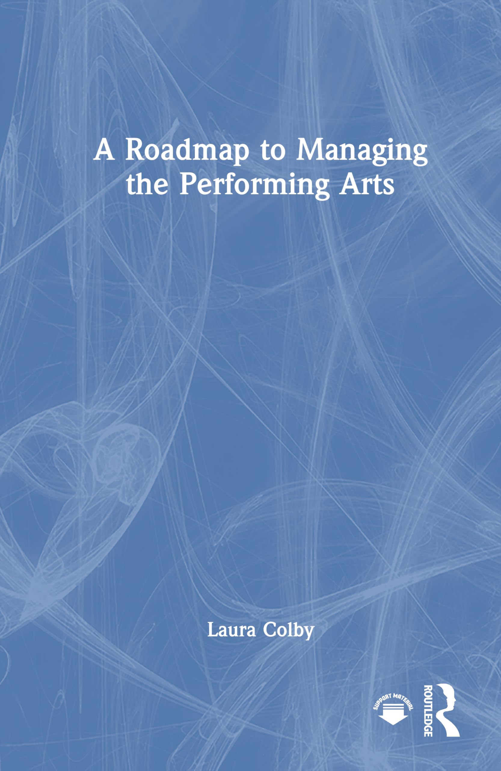 A Roadmap to Managing the Performing Arts