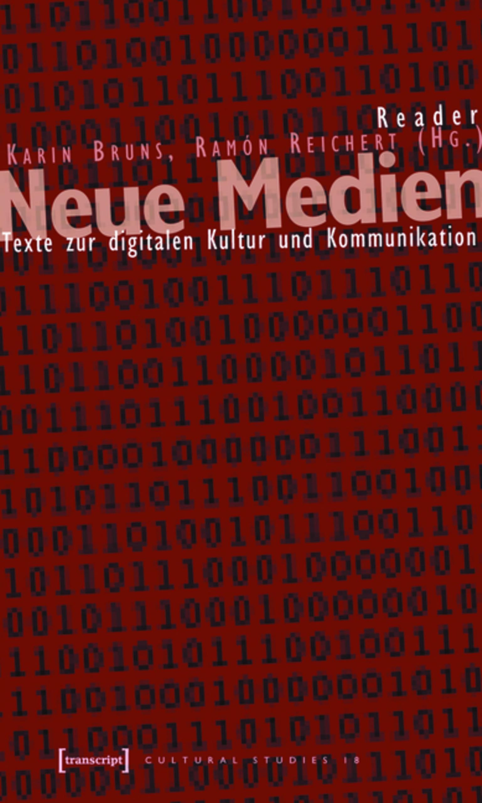 Reader Neue Medien: Texte zur digitalen Kultur und Kommunikation (Cultural Studies 18)