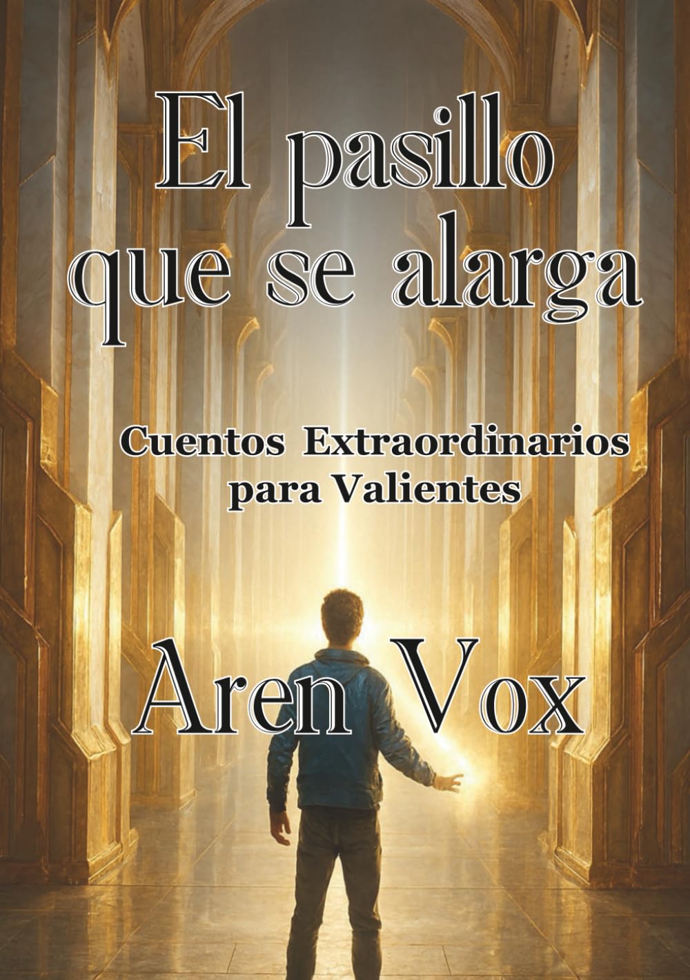 El pasillo que se alarga: Cuentos Escalofriantes para Valientes