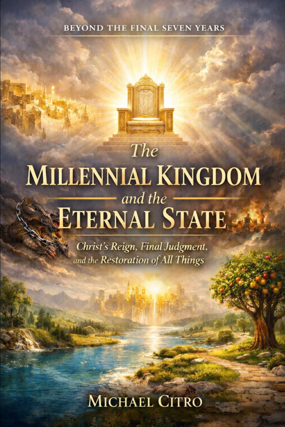 The Millennial Kingdom and the Eternal State: Christ’s Reign, Final Judgment, and the Restoration of All Things