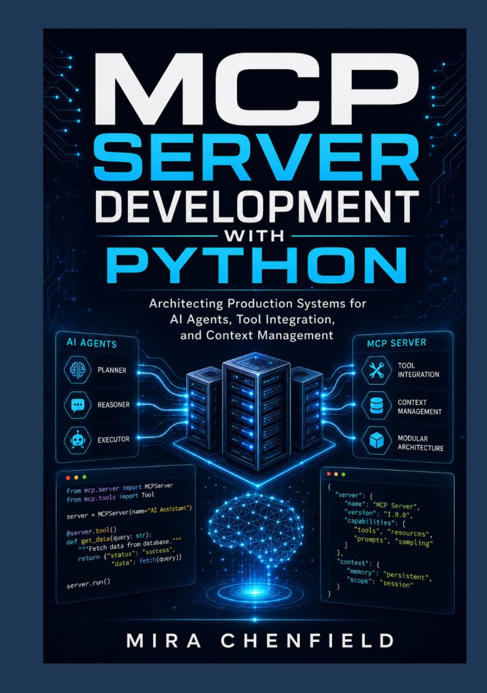 MCP Server Development with Python: Architecting Production Systems for AI Agents, Tool Integration, and Context Management