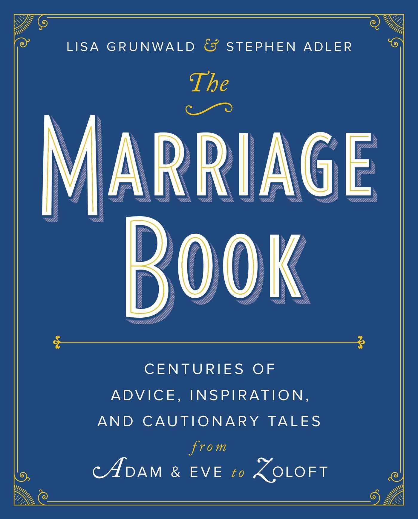 Buy The Marriage Book: Centuries of Advice, Inspiration, and Cautionary Tales from Adam and Eve to Zoloft — BookShops.in