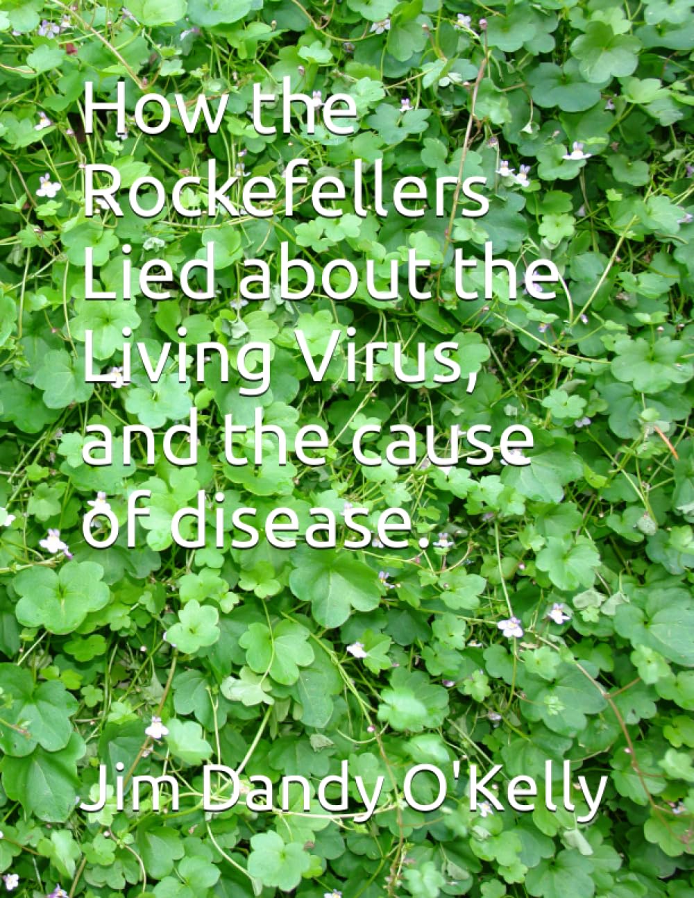 How the Rockefellers Lied about the Living Virus, and the cause of disease.