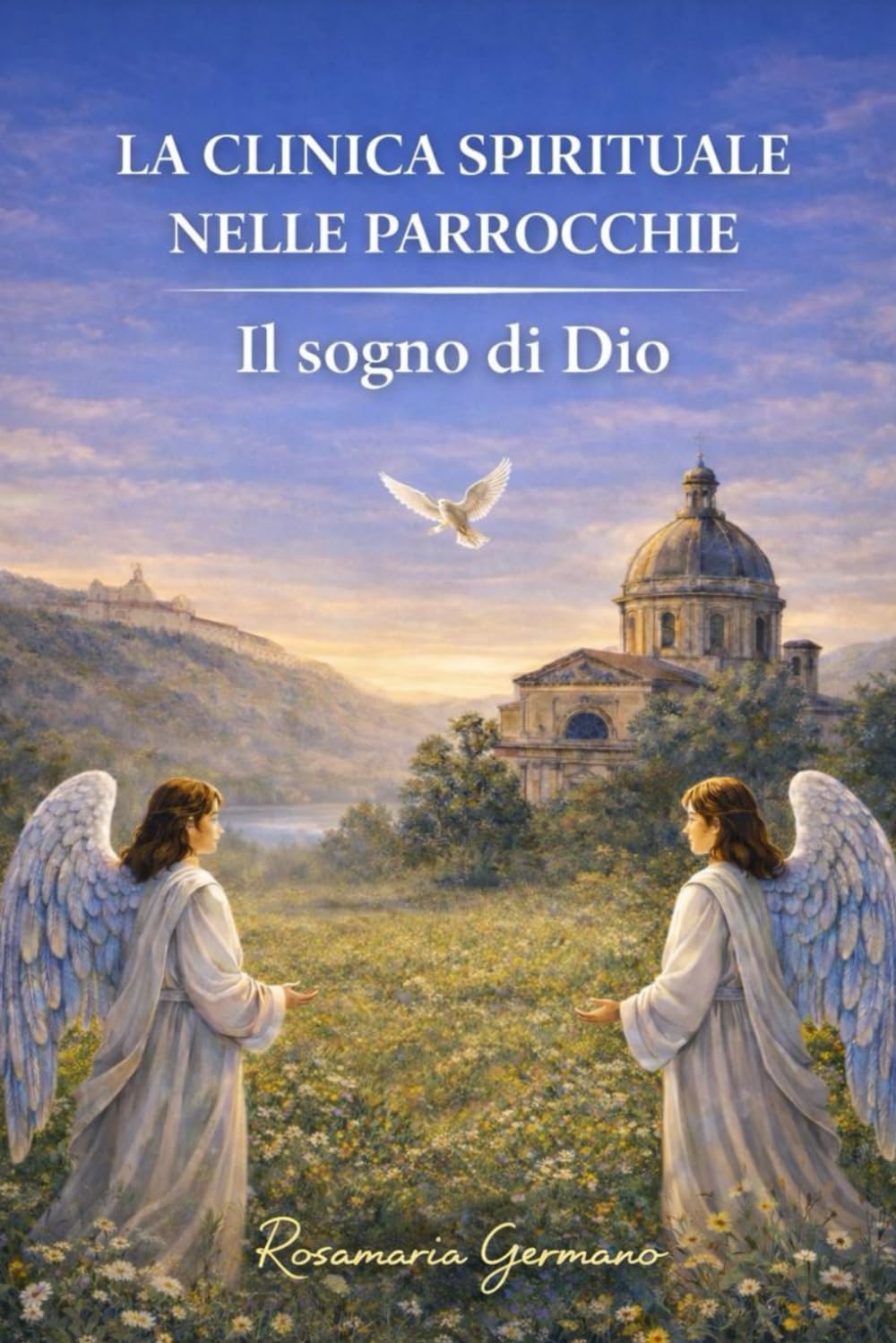 La clinica spirituale nelle parrocchie: Il sogno di Dio | guarigione dell’anima nella vita parrocchiale (Collana cristiana cattolica)