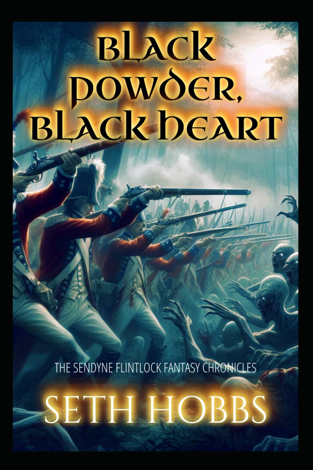 Black Powder, Black Heart: A Dark Flintlock Fantasy Novel (The Sendyne Flintlock Fantasy Chronicles)