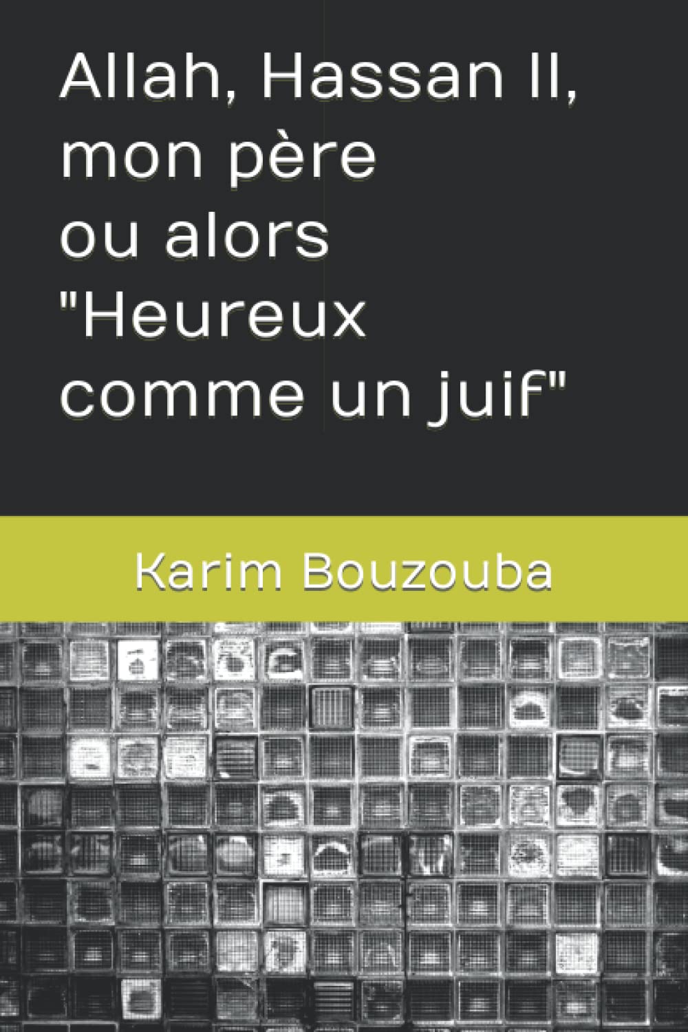 Allah, Hassan II, mon père ou alors « Heureux comme un juif »