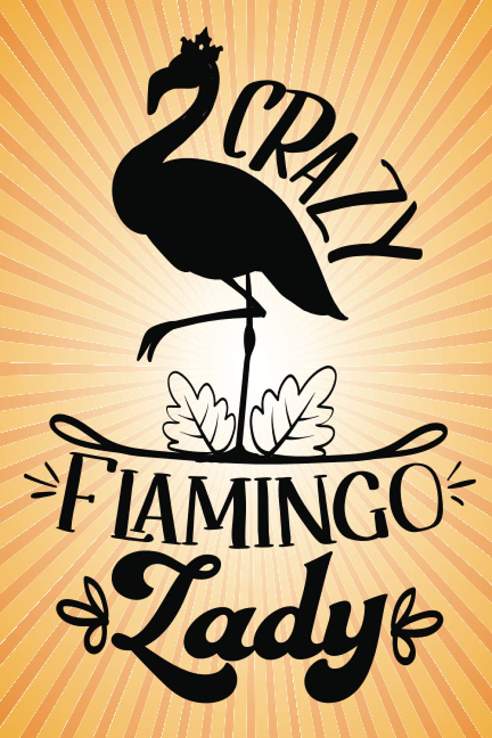 Crazy Flamingo Lady: The Perfect Appreciation Gift for Your Employees and Coworkers - Better Than a Simple Card - Lined Journal - Notebook With ... For Co-workers | Better Than a Simple Card)