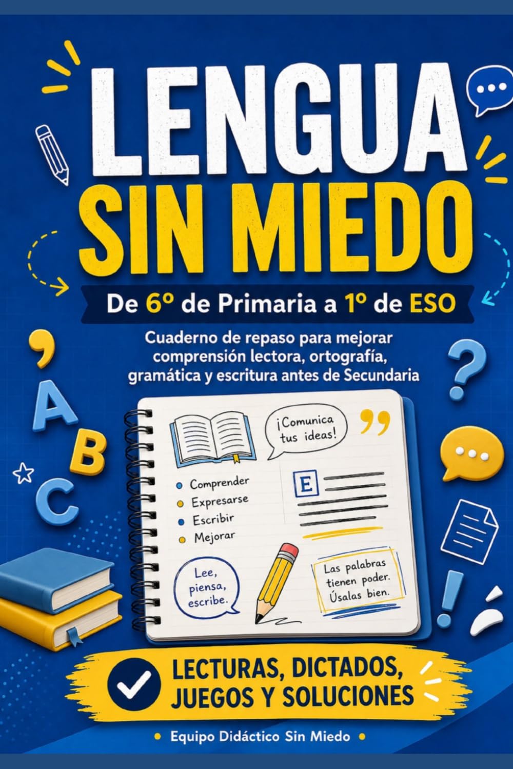 Lengua sin miedo: De 6º de Primaria a 1º de ESO: cuaderno de repaso para mejorar comprensión lectora, ortografía, gramática y escritura antes de Secundaria