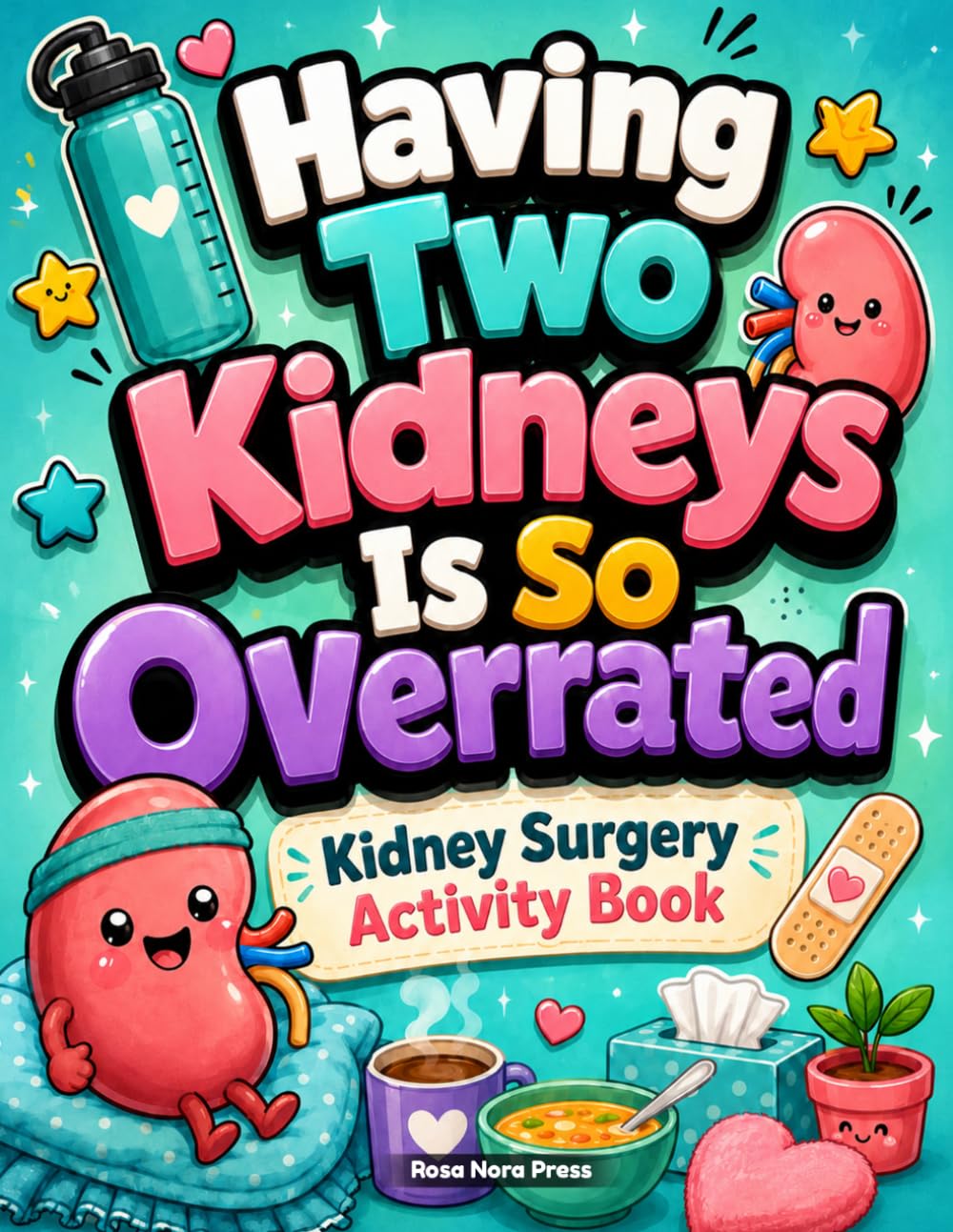 Kidney Surgery Activity Book: A Relatable Kidney Surgery Recovery Gift with Uplifting Puzzles and Coloring Pages for Rest and Relaxation